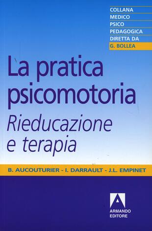 copertina La pratica psicomotoria. Rieducazione e terapia