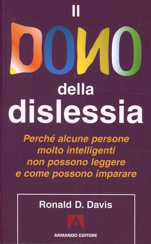copertina Il dono della dislessia. Perché alcune persone molto intelligenti non possono leggere e come possono imparare