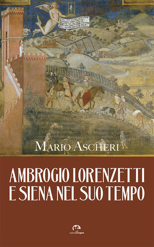 copertina Ambrogio Lorenzetti e Siena nel suo tempo