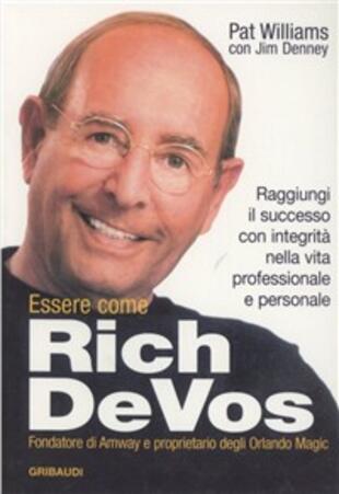 copertina Essere come Rich Devos. Raggiungi il successo con integrità nella vita professionale e personale