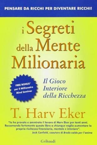 copertina I segreti della mente milionaria. Conoscere a fondo il gioco interiore della ricchezza