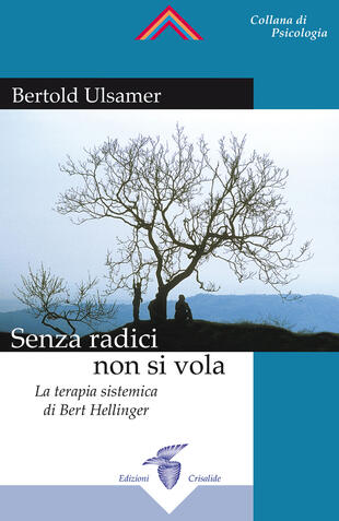 copertina Senza radici non si vola. La terapia sistemica di Bert Hellinger