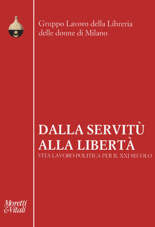 copertina Dalla servitù alla libertà. Vita lavoro politica per il XXI secolo