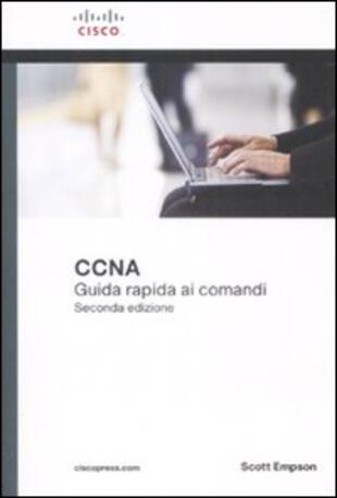 copertina Cisco CCNA. Guida rapida ai comandi