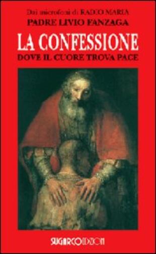 copertina La confessione. Dove il cuore trova pace