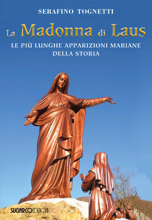 copertina La Madonna di Laus. Le più lunghe apparizioni mariane della storia