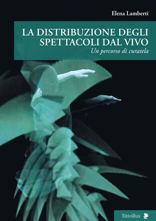 copertina La distribuzione degli spettacoli dal vivo. Un percorso di curatela
