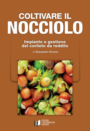 copertina Coltivare il nocciolo. Impianto e gestione del corileto da reddito