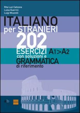 copertina Italiano per stranieri. 202 esercizi A1-A2 con soluzioni e grammatica di riferimento