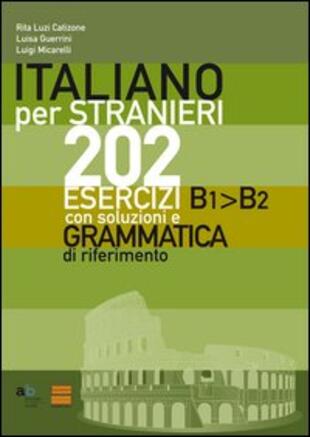 copertina Italiano per stranieri. 202 esercizi B1-B2 con soluzioni e grammatica di riferimento