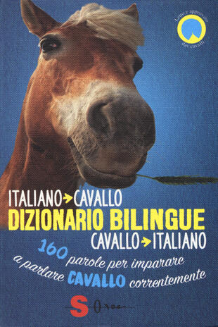 copertina Dizionario bilingue italiano-cavallo, cavallo-italiano. 160 parole per imparare a parlare cavallo correntemente