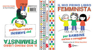 copertina Il mio primo libro femminista. Per bambine curiose e coraggiose. Per bambini curiosi e coraggiosi. Ediz. a colori