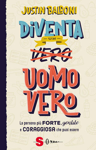 copertina Diventa un uomo vero. La persona più forte, gentile e coraggiosa che puoi essere