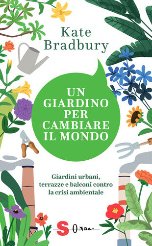 copertina Un giardino per cambiare il mondo. Giardini urbani, terrazze e balconi contro la crisi ambientale