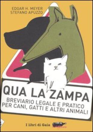 copertina Qua la zampa. Breviario legale e pratico per cani, gatti e altri animali
