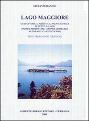 copertina Lago Maggiore. Guida storica, artistica, paesaggistica di tutto il lago. Sponda piemontese. Sponda lombarda. Alto lago (Canton Ticino)