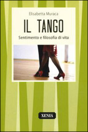 copertina Il tango. Sentimento e filosofia di vita