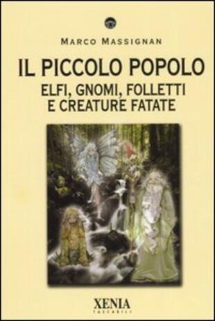 copertina Il piccolo popolo. Elfi, gnomi, folletti e creature fatate