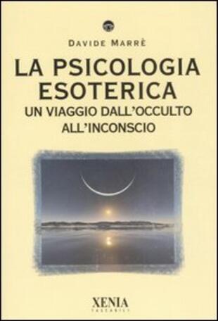 copertina La psicologia esoterica. Un viaggio dall'occulto all'inconscio