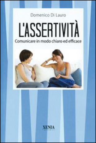 copertina L' assertività. Comunicare in modo chiaro ed efficace