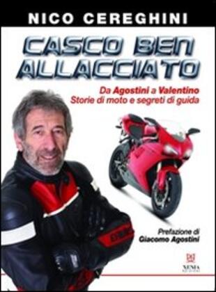 copertina Casco ben allacciato. Da Agostini a Valentino. Storie di moto e segreti di guida