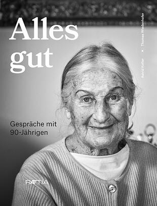 copertina Alles gut. Gespr&auml;che mit 90-J&auml;hrigen