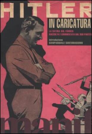 copertina Hitler in caricatura. La satira sul Führer raccolta e commentata dal suo partito