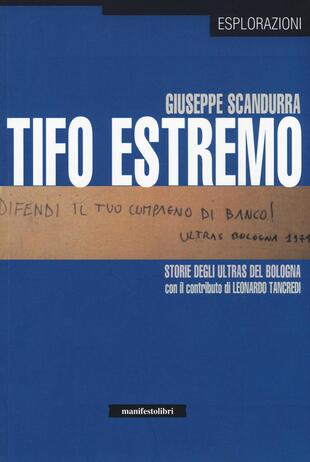 copertina Tifo estremo. Storie degli ultras del Bologna