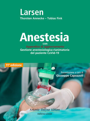 copertina Anestesia. Con Appendice di aggiornamento Gestione anestesiologica-rianimatoria del paziente CoVid-19