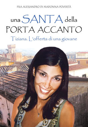 copertina Una santa della porta accanto. Tiziana. L'offerta di una giovane