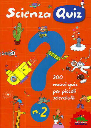 copertina Scienza quiz. 200 nuovi quiz per piccoli scienziati