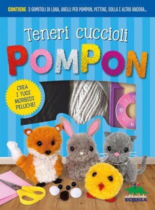 copertina Teneri cuccioli Pompon. Crea i tuoi morbidi peluche! Con gadget
