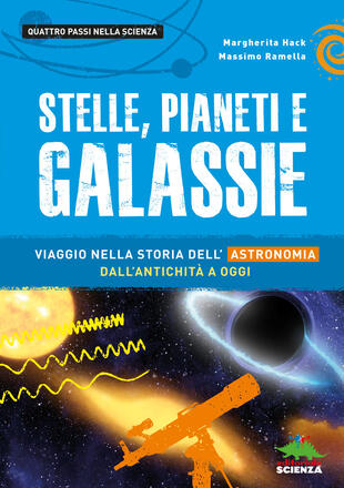 copertina Stelle, pianeti e galassie. Viaggio nella storia dell'astronomia dall'antichità ad oggi
