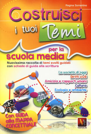 copertina Costruisci i tuoi temi. Nuovissima raccolta di temi svolti guidati. Con schede di guida alla scrittura. Con guida alla mappa concettuale