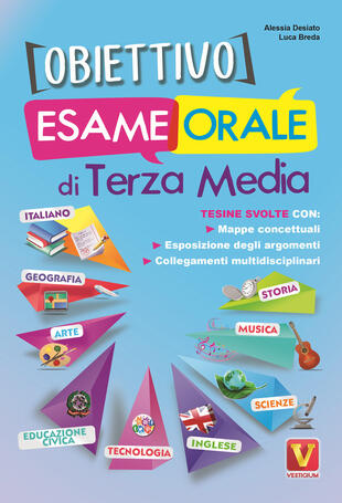 copertina Obiettivo esame orale di terza media. Tesine svolte con mappe concettuali, esposizione degli argomenti, collegamenti multidisciplinari