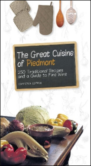 copertina The great cuisine of Piedmont. 250 traditional recipes and a guide to fine wine