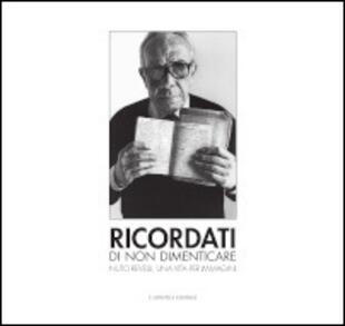 copertina Ricordati di non dimenticare. Nuto Revelli, una vita per immagini