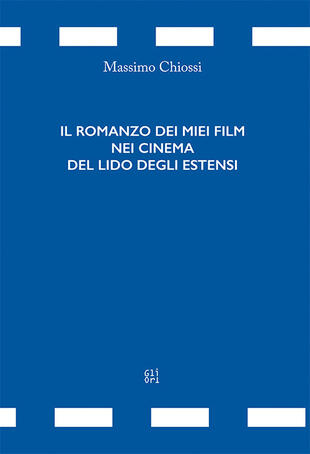 copertina Il romanzo dei miei film dei cinema di Lido degli Estensi