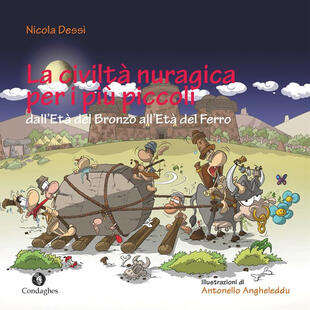 copertina La civiltà nuragica per i più piccoli dall'Età del bronzo all'Età del ferro. Ediz. a colori