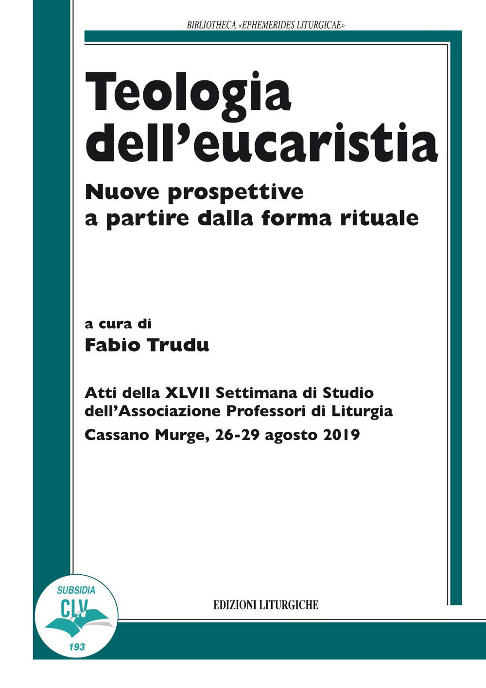 Teologia dell'eucaristia. Nuove prospettive a partire dalla forma rituale  di - Il Libraio