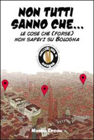 copertina Non tutti sanno che... Le cose che (forse) non sapevi su Bologna