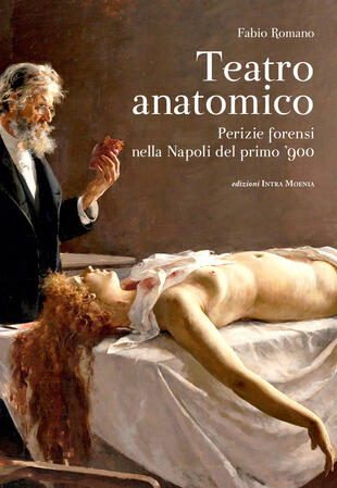 copertina Teatro anatomico. Perizie forensi nella Napoli del primo '900