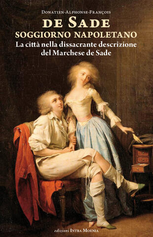 copertina Soggiorno napoletano. La città nella dissacrante descrizione del Marchese de Sade