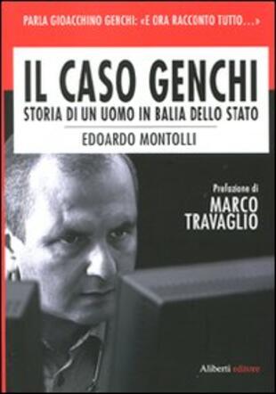 copertina Il caso Genchi. Storia di un uomo in balìa dello Stato