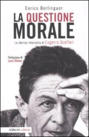 copertina La questione morale. La storica intervista di Eugenio Scalfari