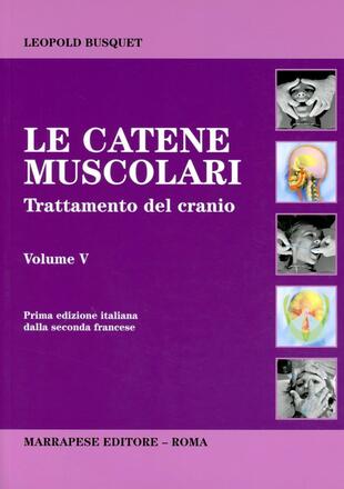 copertina Catene muscolari. Vol. 5: Trattamento del cranio.