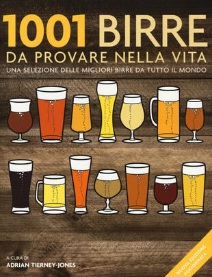 copertina 1001 birre da provare nella vita. Una selezione delle migliori birre da tutto il mondo. Ediz. illustrata