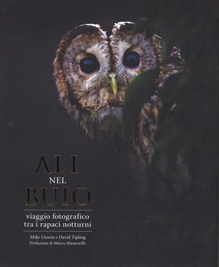copertina Ali nel buio. Viaggio fotografico tra i rapaci notturni. Ediz. a colori