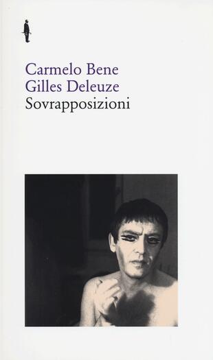 copertina Sovrapposizioni. &laquo;Riccardo III&raquo; di Carmelo Bene. &laquo;Un manifesto di meno&raquo; di Gilles
