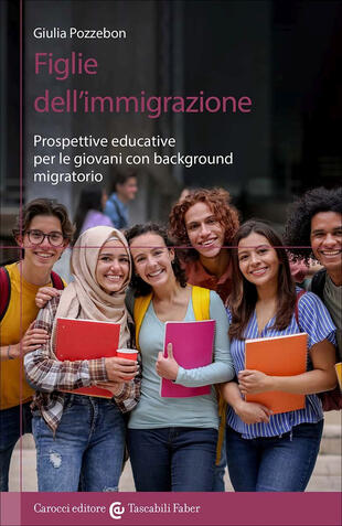 copertina Figlie dell'immigrazione. Prospettive educative per le giovani con background migratorio